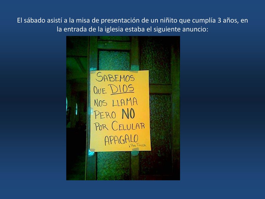 El sábado asistí a la misa de presentación de un niñito que cumplía 3 años, en la entrada de la iglesia estaba el siguiente anuncio: