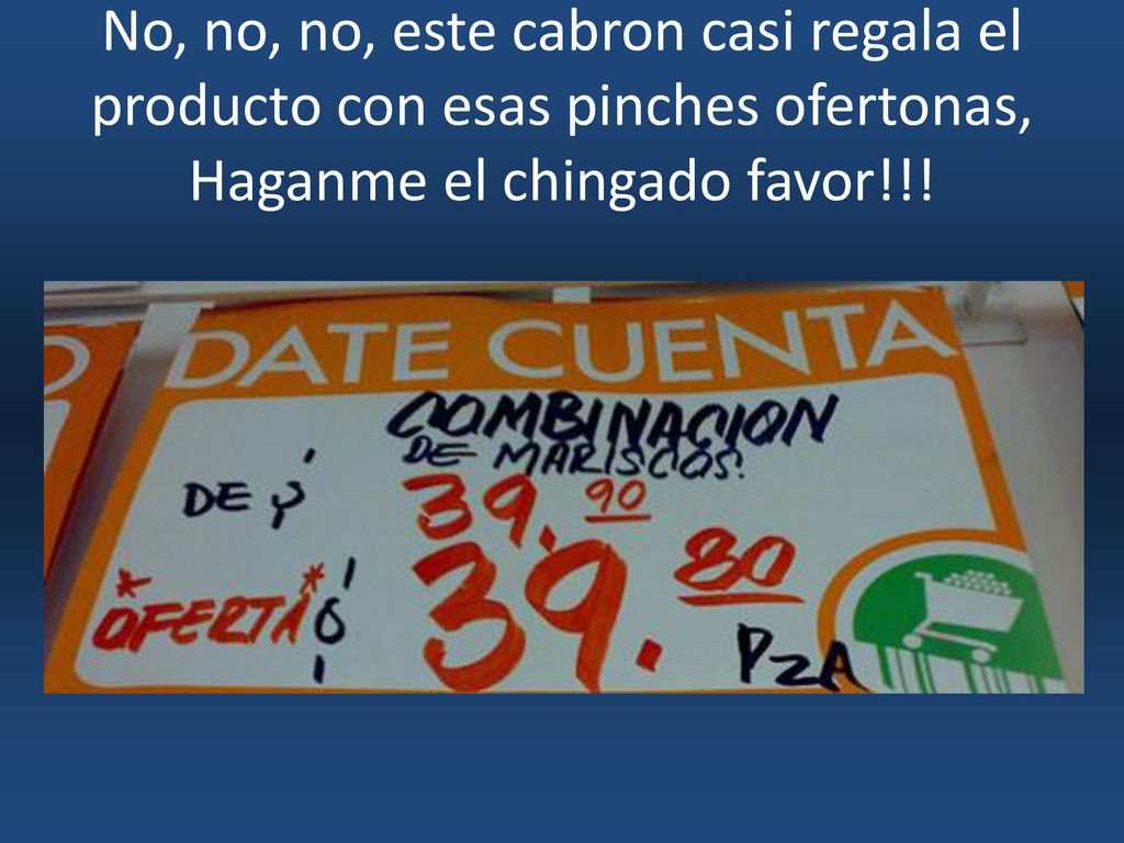 No, no, no, este cabron casi regala el producto con esas pinches ofertonas, Haganme el chingado favor!!!
