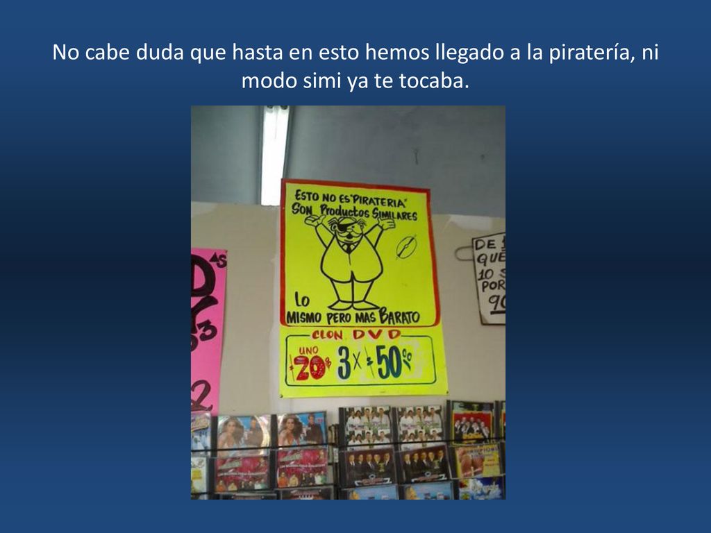 No cabe duda que hasta en esto hemos llegado a la piratería, ni modo simi ya te tocaba.
