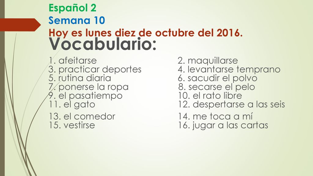 Español 2 Semana 10 Hoy es lunes diez de octubre del 2016.