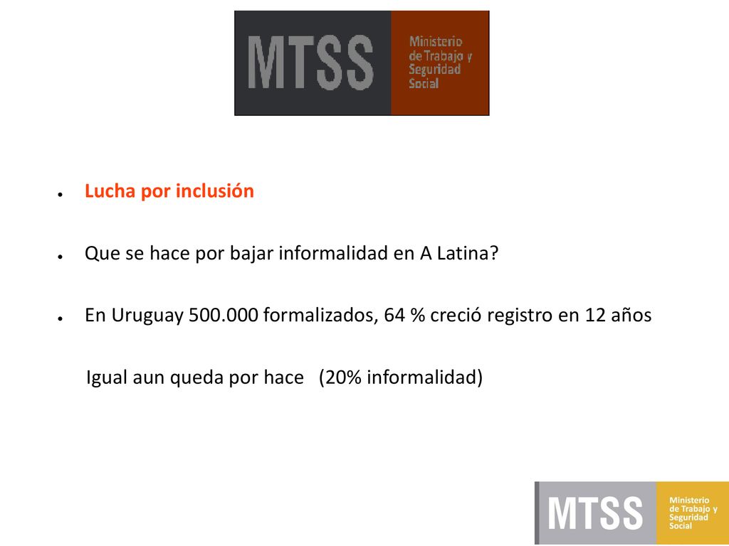 Lucha por inclusión Que se hace por bajar informalidad en A Latina En Uruguay formalizados, 64 % creció registro en 12 años.