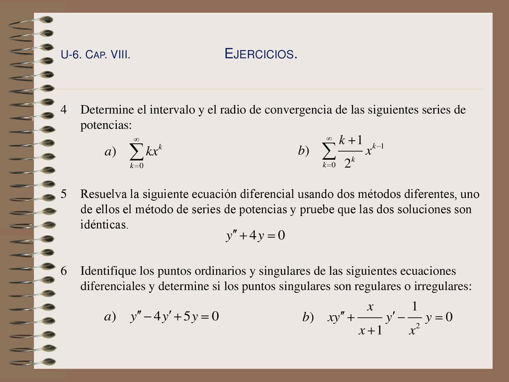 U-6. Cap. VIII. Ejercicios. 4 Determine el intervalo y el radio de convergencia de las siguientes series de potencias: