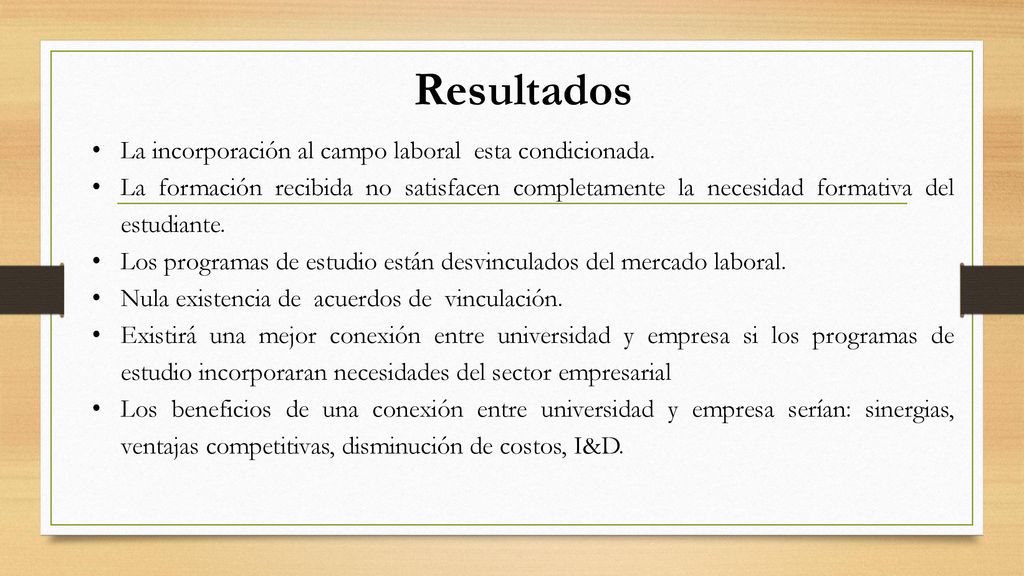 Resultados La incorporación al campo laboral esta condicionada.