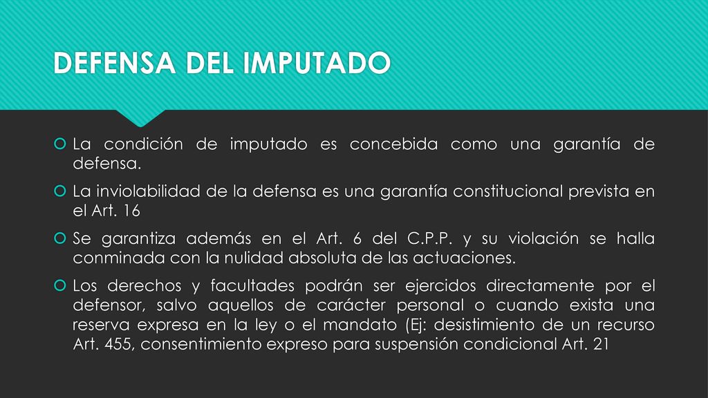 DEFENSA DEL IMPUTADO La condición de imputado es concebida como una garantía de defensa.