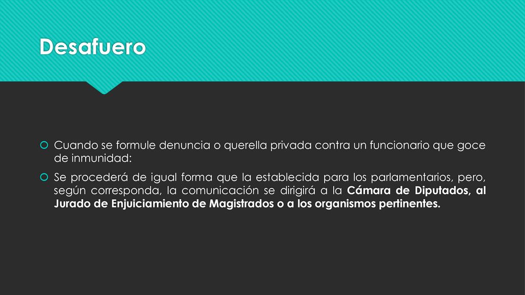 Desafuero Cuando se formule denuncia o querella privada contra un funcionario que goce de inmunidad: