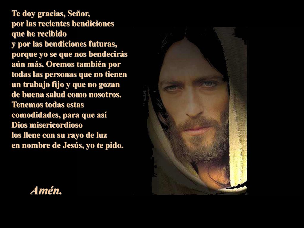 Amén. Te doy gracias, Señor, por las recientes bendiciones
