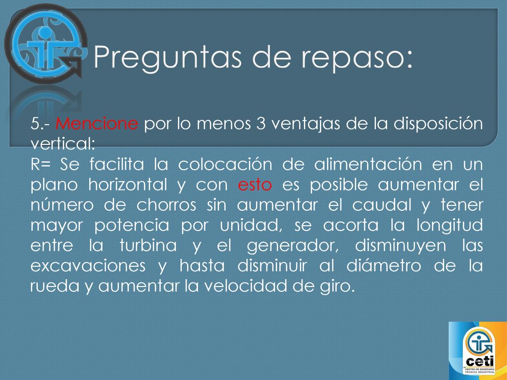 Preguntas de repaso: 5.- Mencione por lo menos 3 ventajas de la disposición vertical: