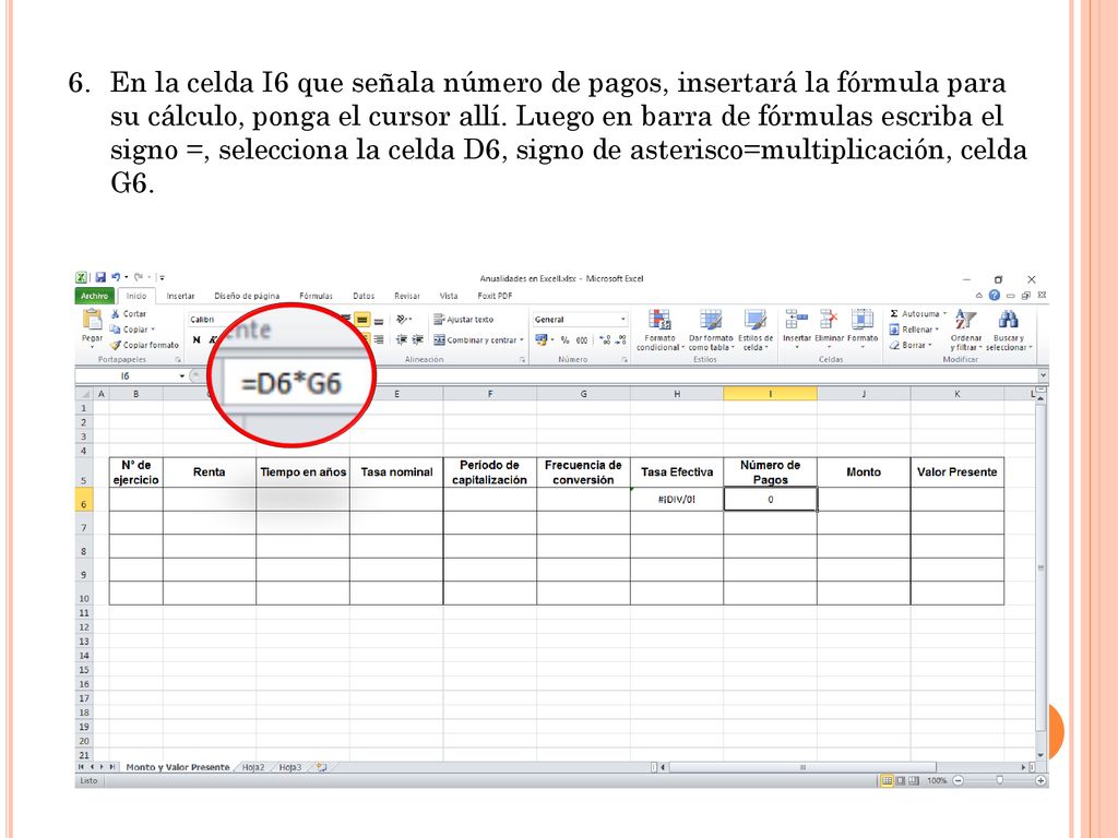 En la celda I6 que señala número de pagos, insertará la fórmula para su cálculo, ponga el cursor allí.