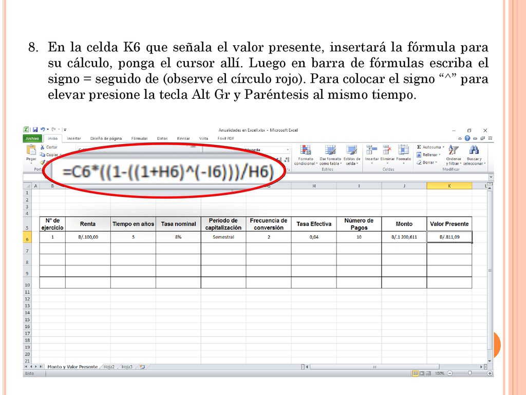 En la celda K6 que señala el valor presente, insertará la fórmula para su cálculo, ponga el cursor allí.