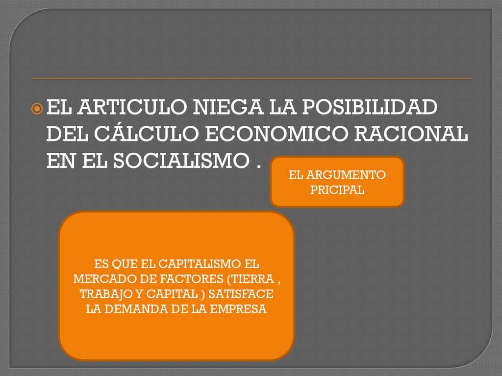 EL ARTICULO NIEGA LA POSIBILIDAD DEL CÁLCULO ECONOMICO RACIONAL EN EL SOCIALISMO .