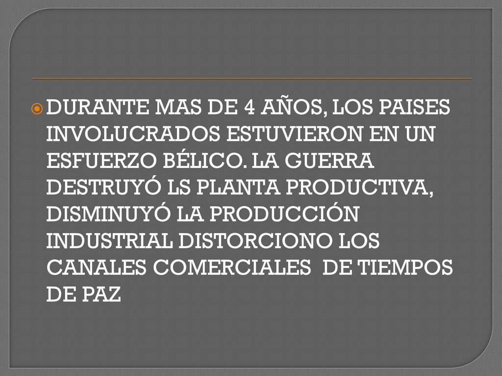 DURANTE MAS DE 4 AÑOS, LOS PAISES INVOLUCRADOS ESTUVIERON EN UN ESFUERZO BÉLICO.