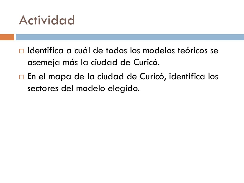 Actividad Identifica a cuál de todos los modelos teóricos se asemeja más la ciudad de Curicó.