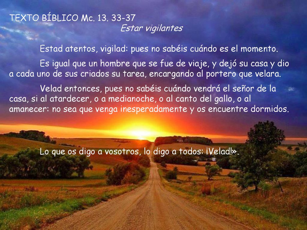 Lo que os digo a vosotros, lo digo a todos: ¡Velad!».