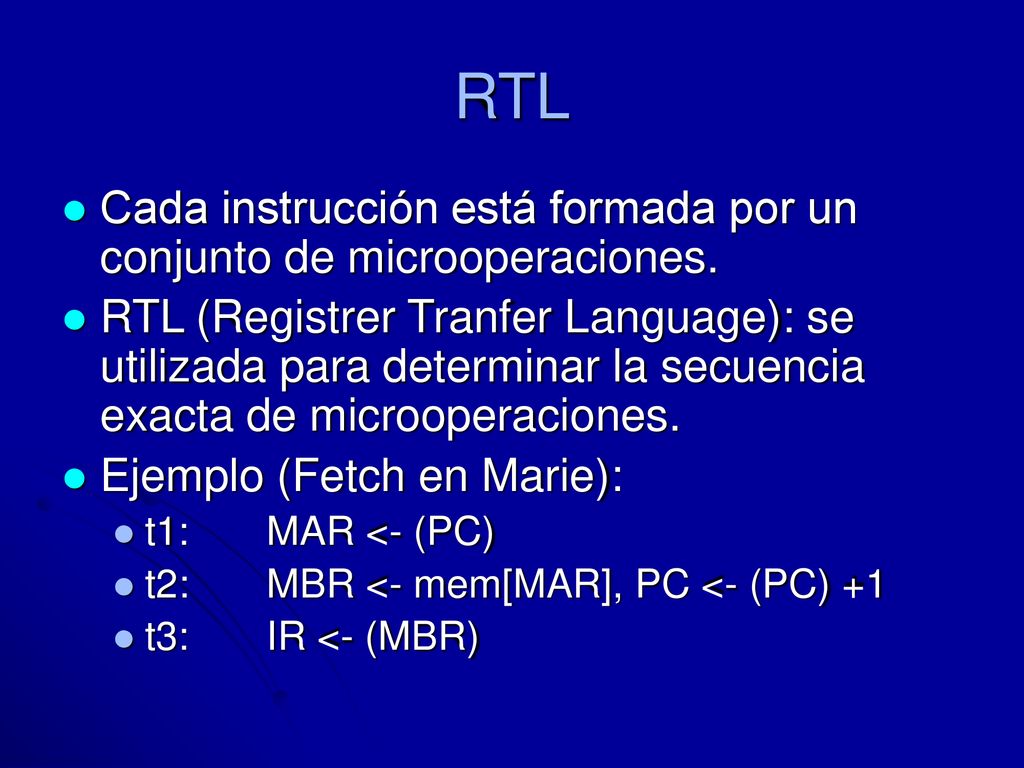 RTL Cada instrucción está formada por un conjunto de microoperaciones.