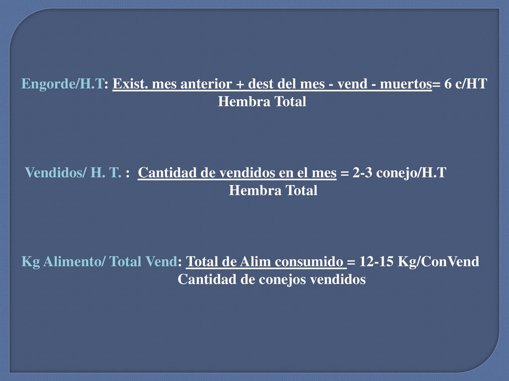 Engorde/H.T: Exist. mes anterior + dest del mes - vend - muertos= 6 c/HT