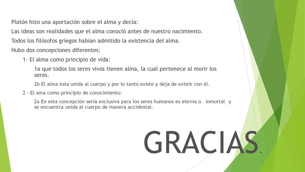 GRACIAS. Platón hizo una aportación sobre el alma y decía: