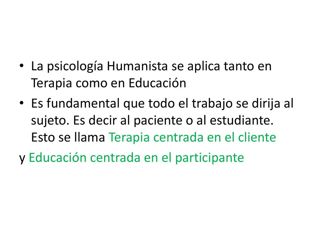 La psicología Humanista se aplica tanto en Terapia como en Educación