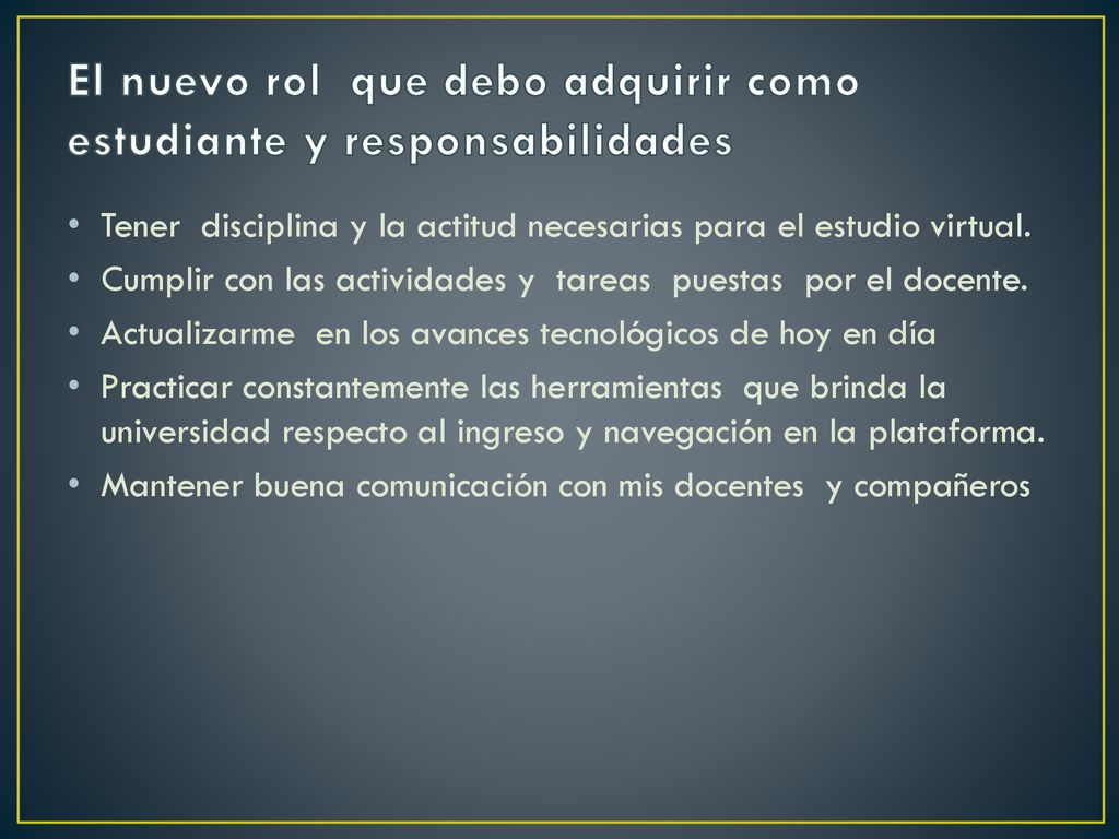 El nuevo rol que debo adquirir como estudiante y responsabilidades