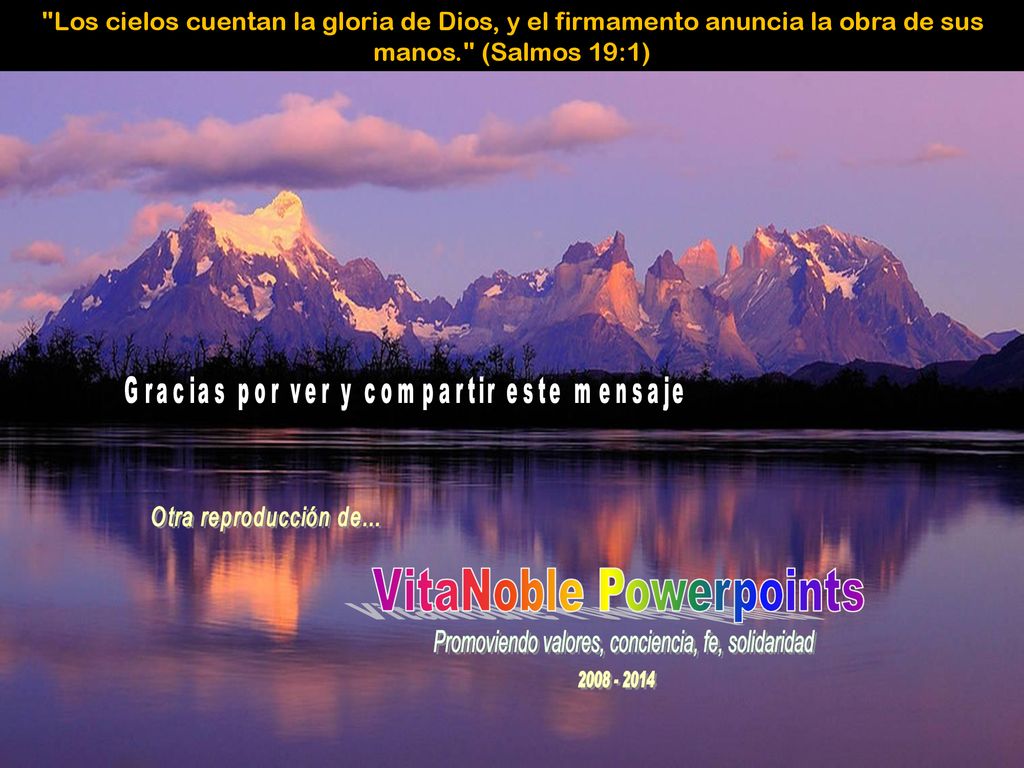 Los cielos cuentan la gloria de Dios, y el firmamento anuncia la obra de sus
