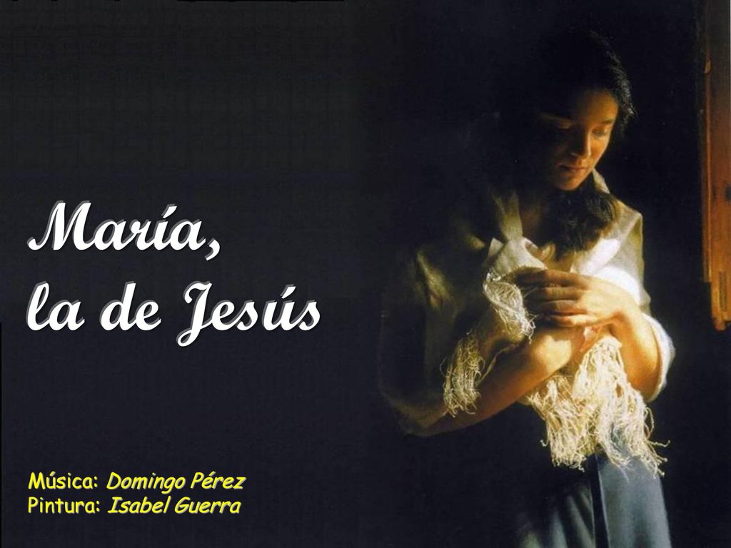 María, la de Jesús Música: Domingo Pérez Pintura: Isabel Guerra