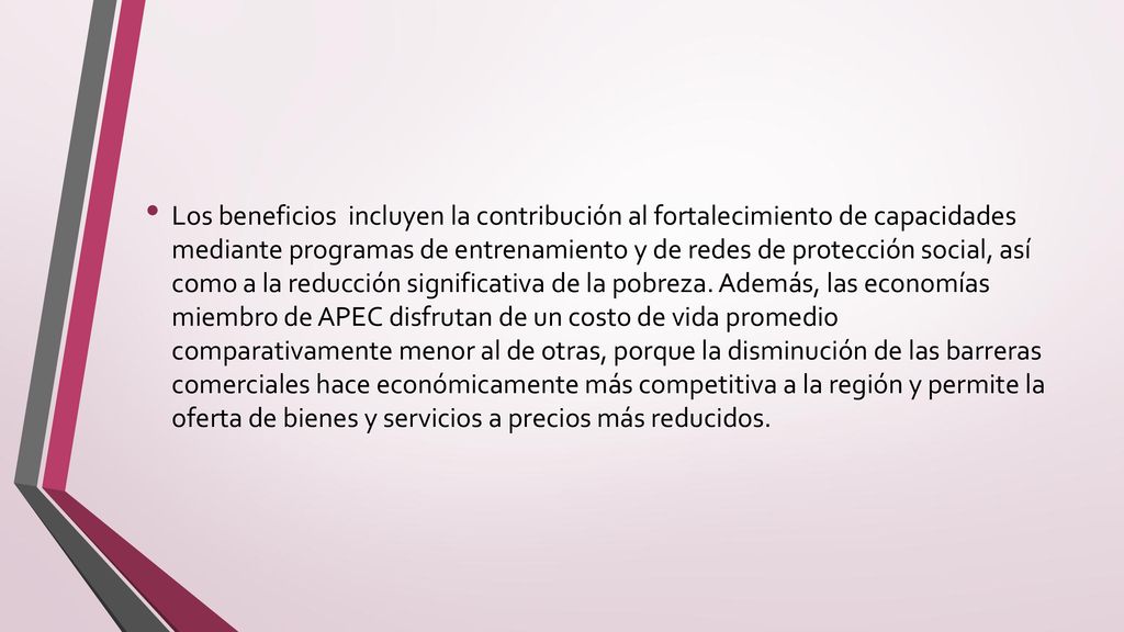 Los beneficios incluyen la contribución al fortalecimiento de capacidades mediante programas de entrenamiento y de redes de protección social, así como a la reducción significativa de la pobreza.