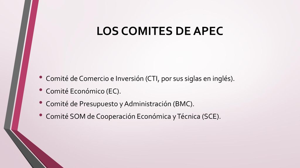 LOS COMITES DE APEC Comité de Comercio e Inversión (CTI, por sus siglas en inglés). Comité Económico (EC).