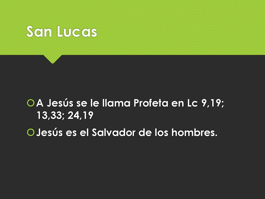 San Lucas A Jesús se le llama Profeta en Lc 9,19; 13,33; 24,19