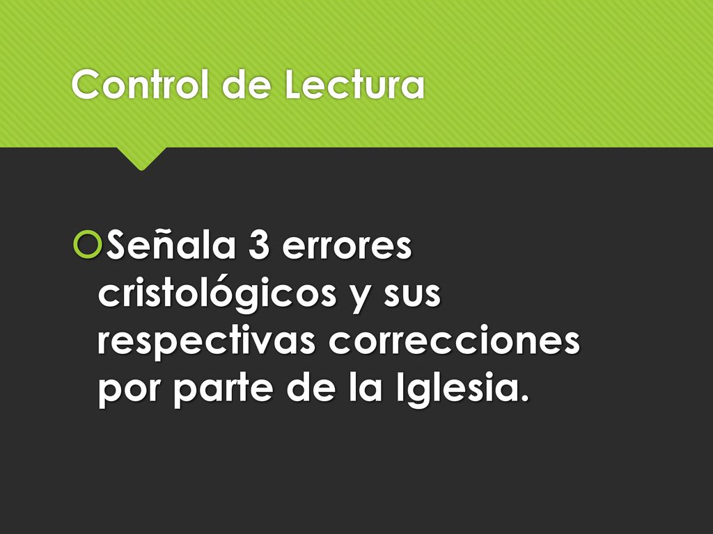 Control de Lectura Señala 3 errores cristológicos y sus respectivas correcciones por parte de la Iglesia.