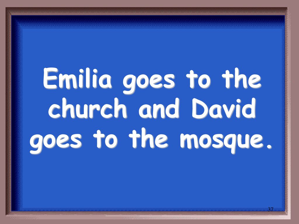Emilia goes to the church and David goes to the mosque.
