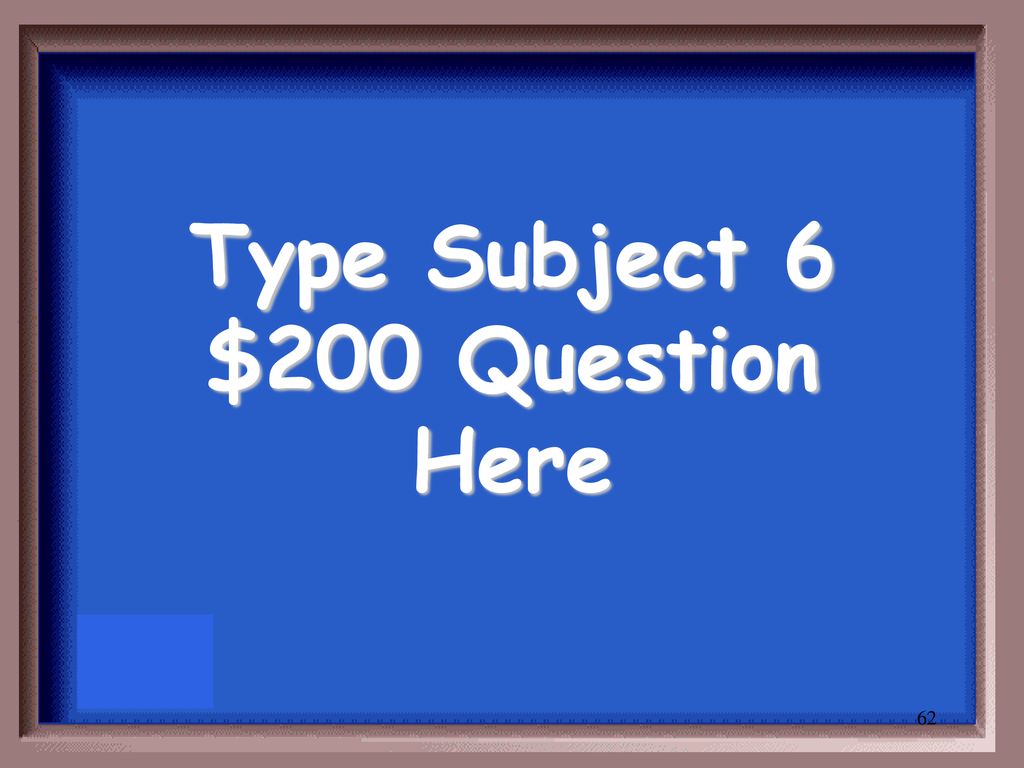 Type Subject 6 $200 Question Here