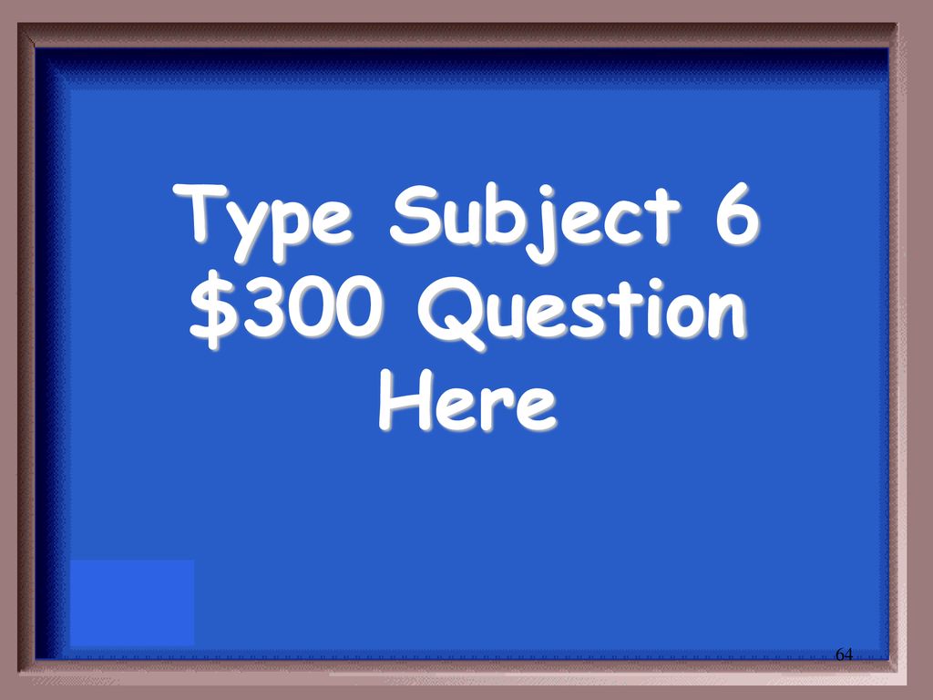 Type Subject 6 $300 Question Here