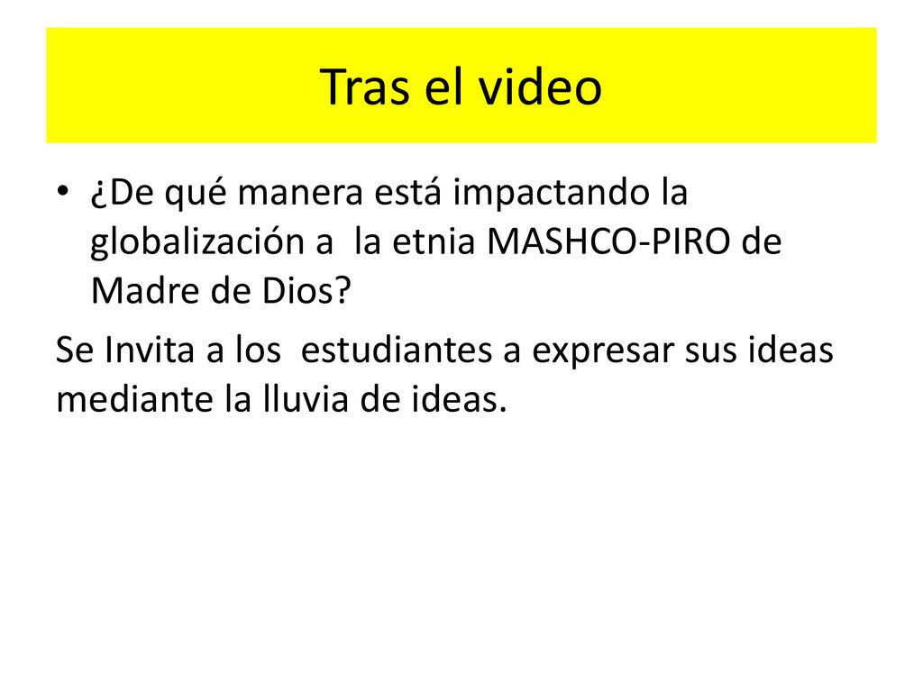 Tras el video ¿De qué manera está impactando la globalización a la etnia MASHCO-PIRO de Madre de Dios