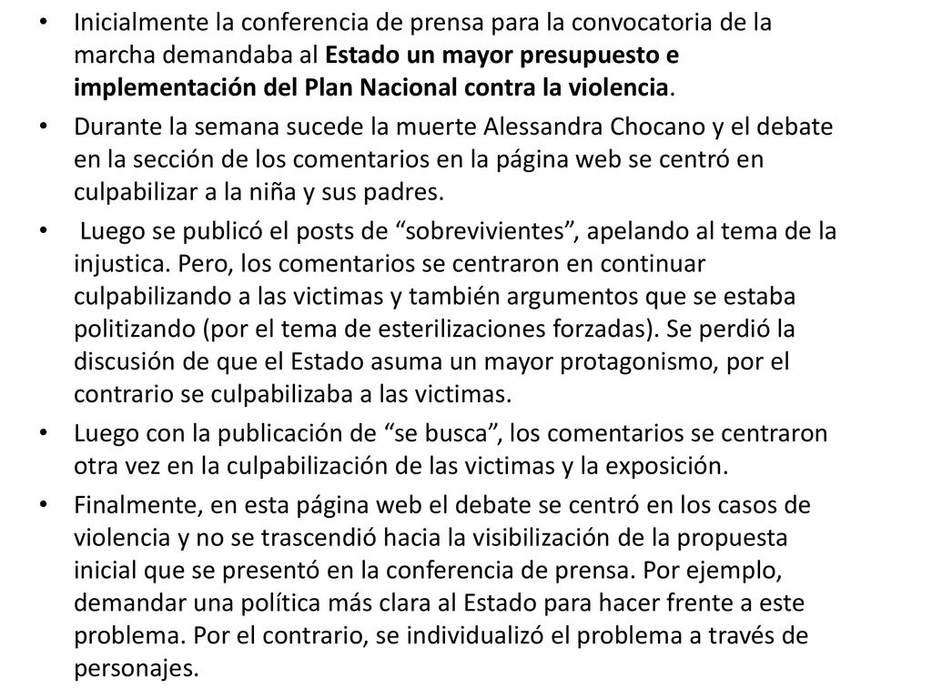 Inicialmente la conferencia de prensa para la convocatoria de la marcha demandaba al Estado un mayor presupuesto e implementación del Plan Nacional contra la violencia.