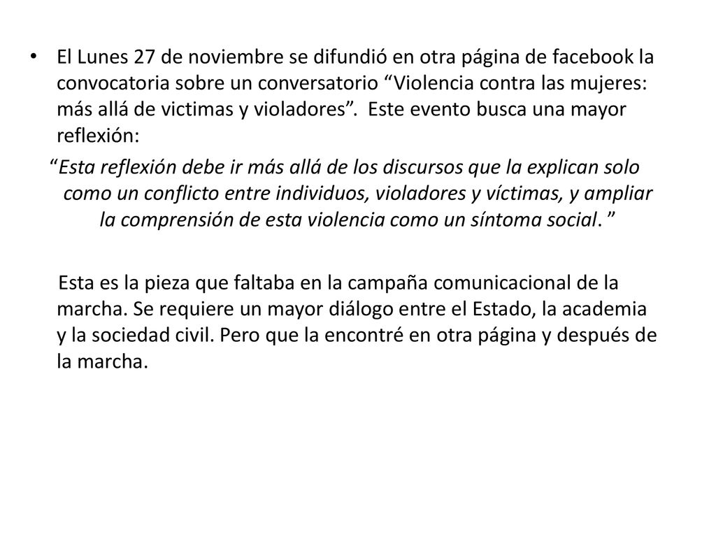 El Lunes 27 de noviembre se difundió en otra página de facebook la convocatoria sobre un conversatorio Violencia contra las mujeres: más allá de victimas y violadores . Este evento busca una mayor reflexión: