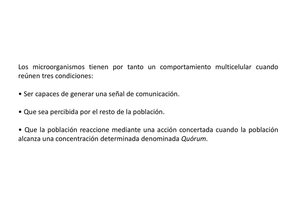 Los microorganismos tienen por tanto un comportamiento multicelular cuando reúnen tres condiciones: