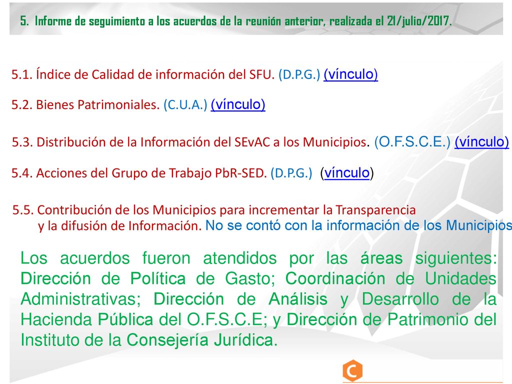 5. Informe de seguimiento a los acuerdos de la reunión anterior, realizada el 21/julio/2017.