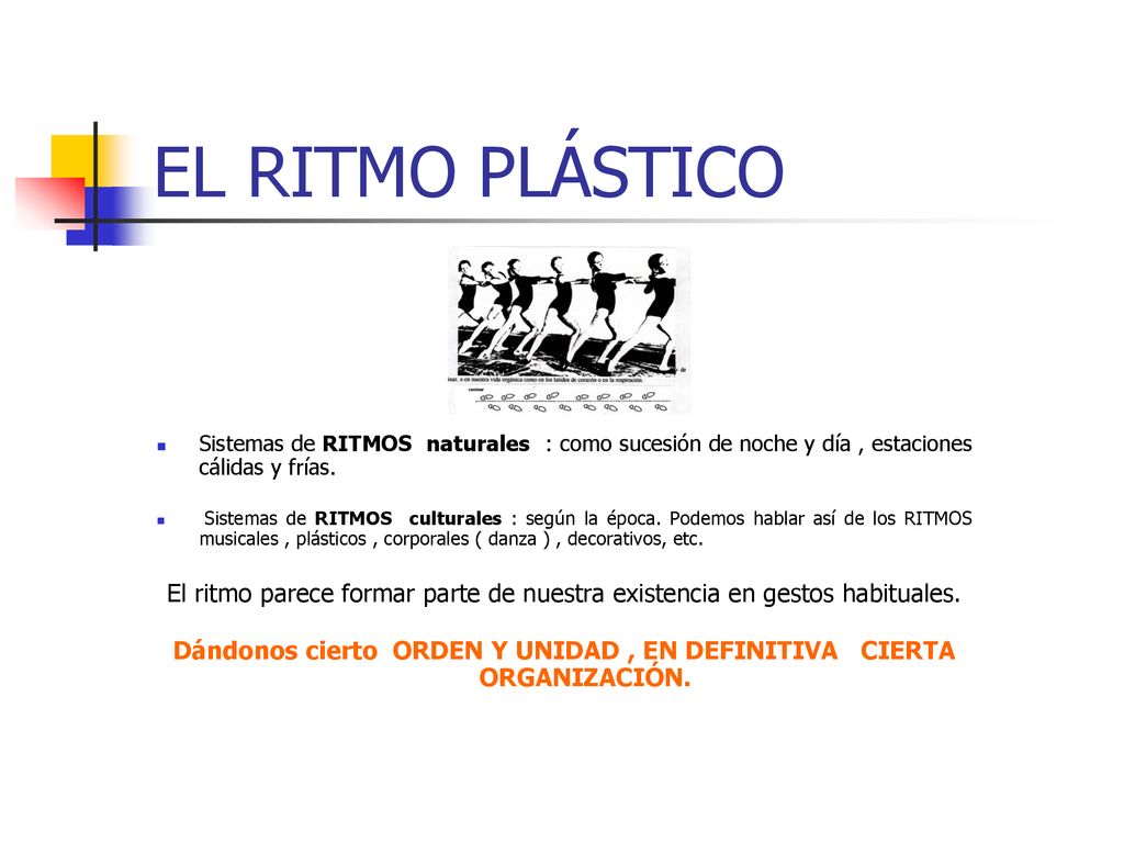 Dándonos cierto ORDEN Y UNIDAD , EN DEFINITIVA CIERTA ORGANIZACIÓN.
