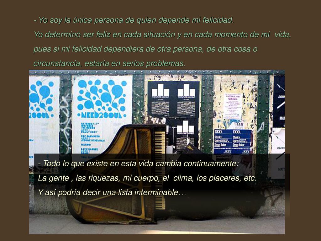 - Yo soy la única persona de quien depende mi felicidad.