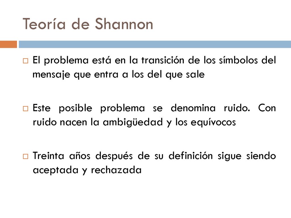 Teoría de Shannon El problema está en la transición de los símbolos del mensaje que entra a los del que sale.