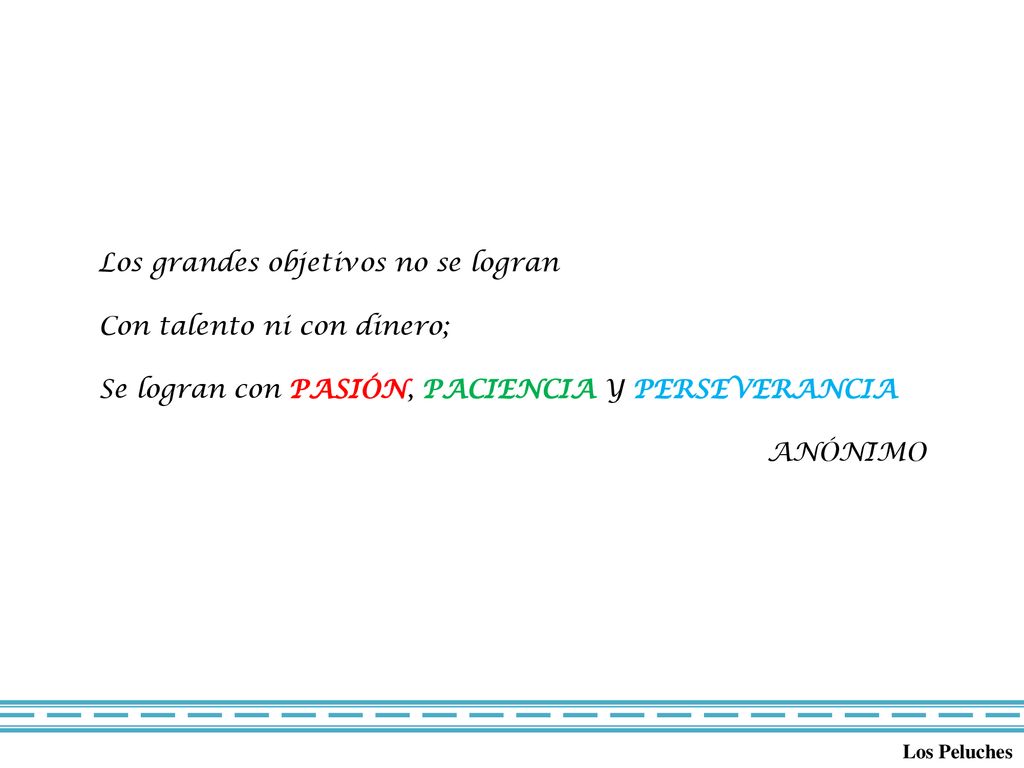 Los grandes objetivos no se logran Con talento ni con dinero;