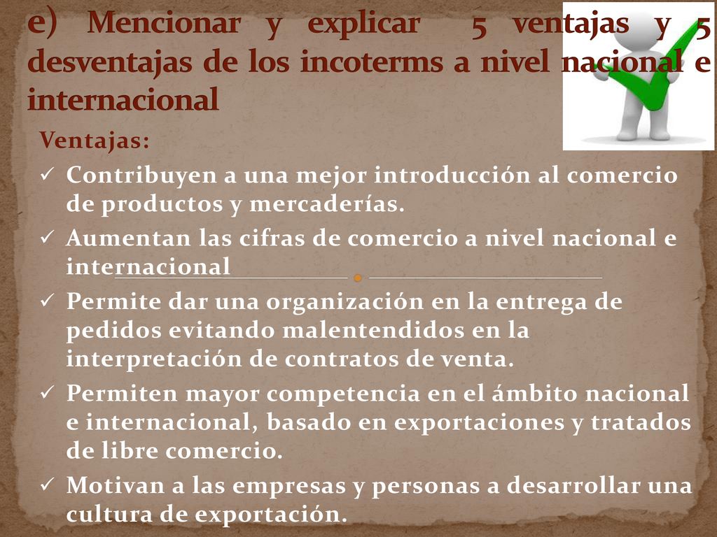 e) Mencionar y explicar 5 ventajas y 5 desventajas de los incoterms a nivel nacional e internacional