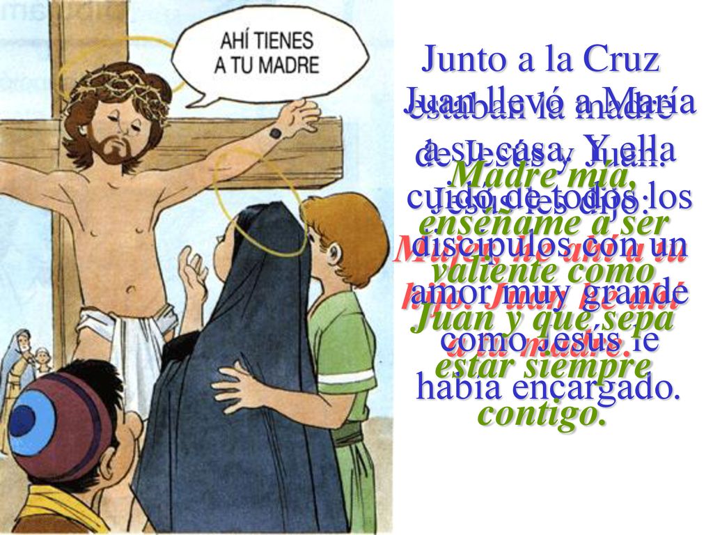 Junto a la Cruz estaban la madre de Jesús y Juan