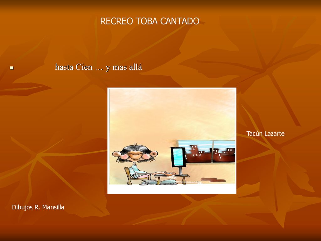 RECREO TOBA CANTADO hasta Cien … y mas allá Tacún Lazarte