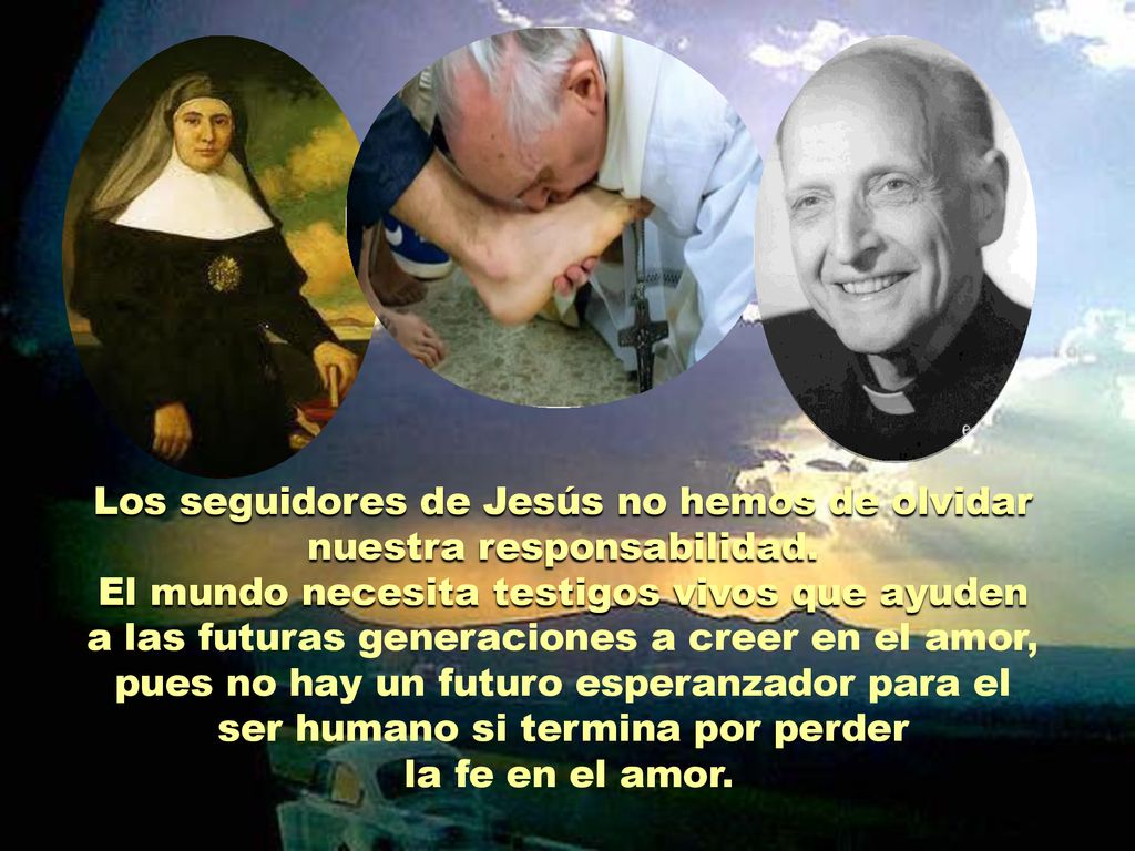 Los seguidores de Jesús no hemos de olvidar nuestra responsabilidad.