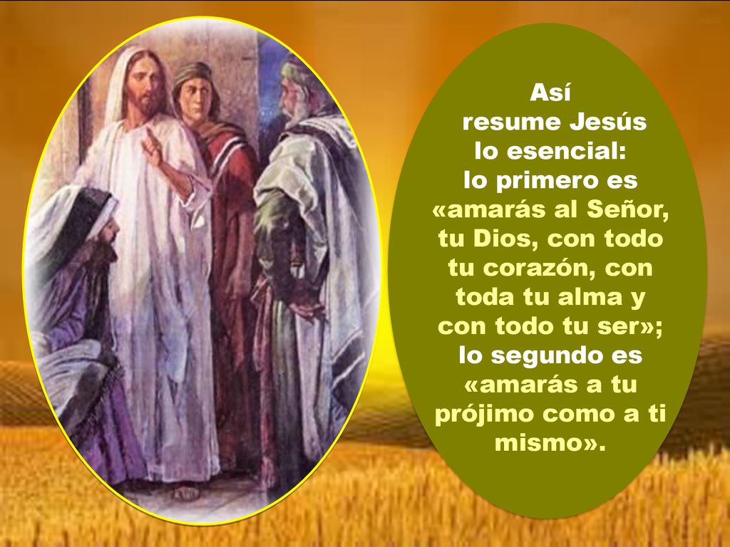 lo segundo es «amarás a tu prójimo como a ti mismo».