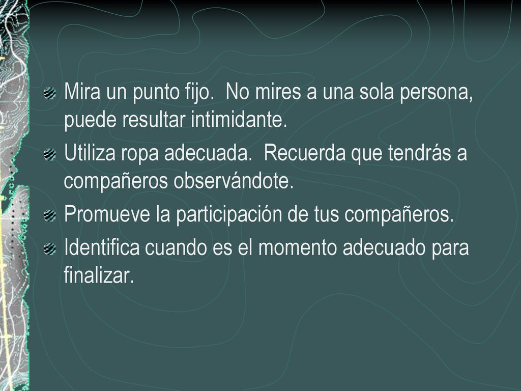 Mira un punto fijo. No mires a una sola persona, puede resultar intimidante.