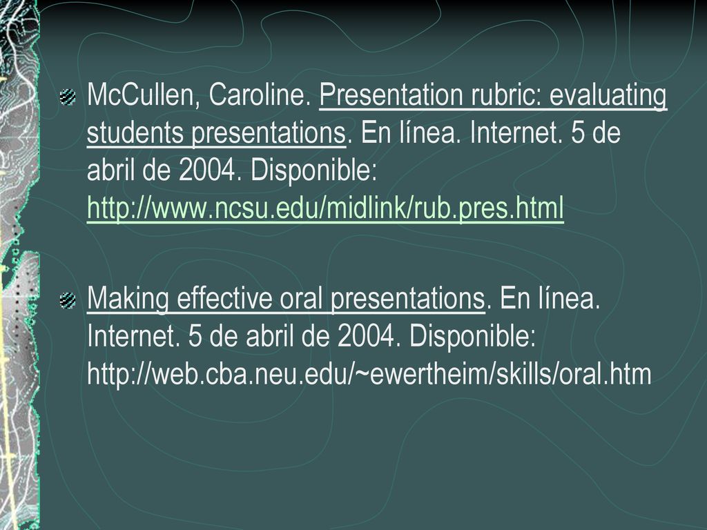 McCullen, Caroline. Presentation rubric: evaluating students presentations. En línea. Internet. 5 de abril de Disponible: