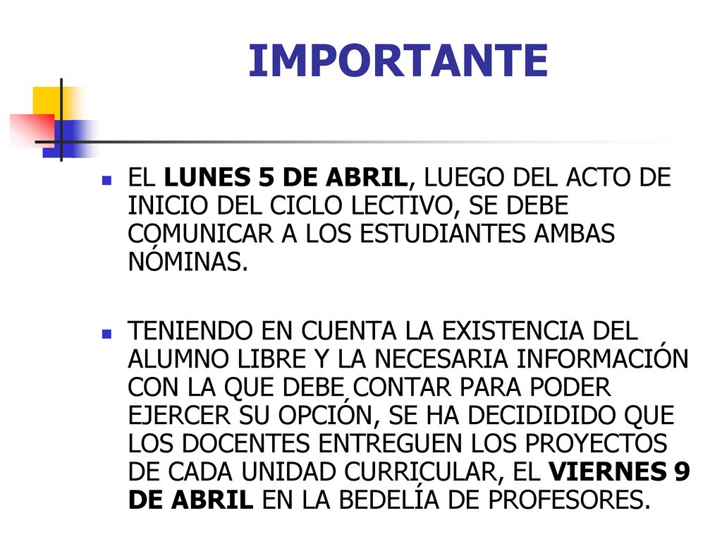 IMPORTANTE EL LUNES 5 DE ABRIL, LUEGO DEL ACTO DE INICIO DEL CICLO LECTIVO, SE DEBE COMUNICAR A LOS ESTUDIANTES AMBAS NÓMINAS.