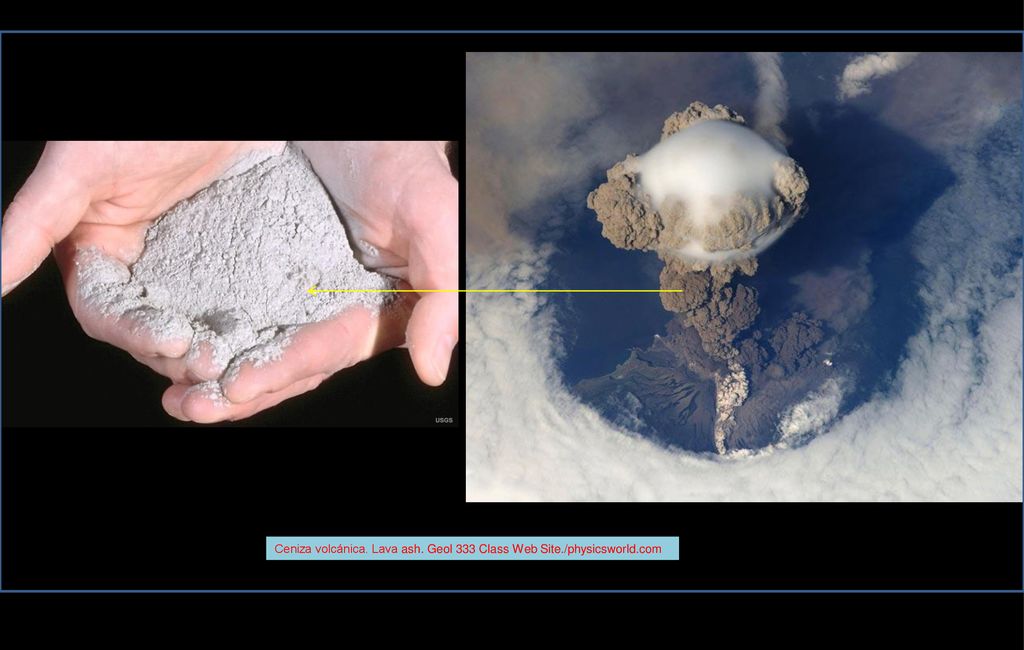Ceniza volcánica. Lava ash. Geol 333 Class Web Site./physicsworld.com