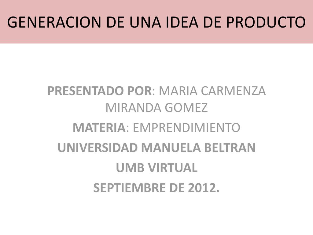 GENERACION DE UNA IDEA DE PRODUCTO
